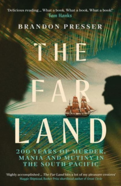 Far Land - 200 Years of Murder, Mania and Mutiny in the South Pacific (Presser Brandon)(Paperback / softback)