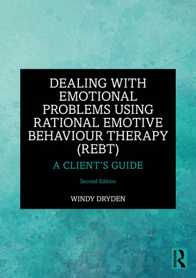 Dealing with Emotional Problems Using Rational Emotive Behaviour Therapy (Rebt): A Client's Guide (Dryden Windy)(Paperback)