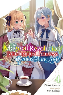 The Magical Revolution of the Reincarnated Princess and the Genius Young Lady, Vol. 4 (Novel) (Karasu Piero)(Paperback)
