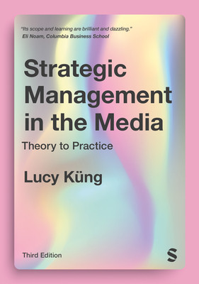 Strategic Management in the Media: Theory to Practice (Kng Lucy)(Paperback)