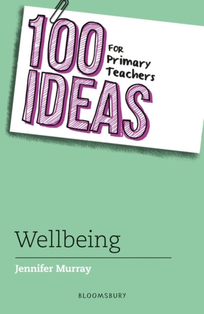 100 Ideas for Primary Teachers: Wellbeing (Murray Jennifer)(Paperback / softback)
