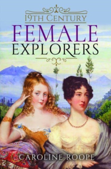 19th Century Female Explorers (Roope Caroline)(Pevná vazba)