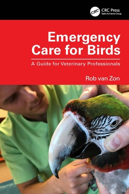 Emergency Care for Birds: A Guide for Veterinary Professionals (Van Zon Rob)(Paperback)