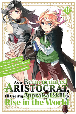 As a Reincarnated Aristocrat, I'll Use My Appraisal Skill to Rise in the World 8 (Manga) (Inoue Natsumi)(Paperback)