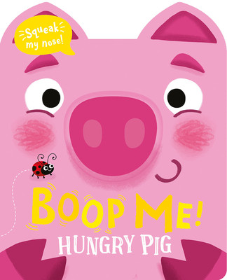 Boop My Nose Hungry Pig (Baker Claire)(Board Books)