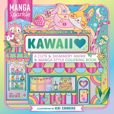 Manga Sparkle: Kawaii: A Cute & Shimmery Anime & Manga Style Coloring Book (Camero K.)(Paperback)