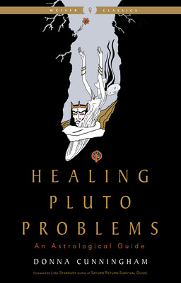 Healing Pluto Problems: An Astrological Guide (Cunningham Donna)(Paperback)