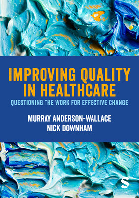 Improving Quality in Healthcare: Questioning the Work for Effective Change (Anderson-Wallace Murray)(Paperback)