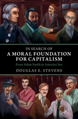 In Search of a Moral Foundation for Capitalism: From Adam Smith to Amartya Sen (Stevens Douglas E.)(Pevná vazba)