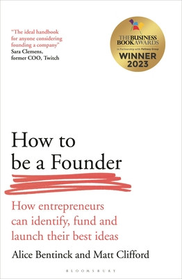 How to Be a Founder - How Entrepreneurs can Identify, Fund and Launch their Best Ideas (Bentinck Alice)(Paperback / softback)