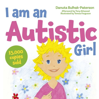 I Am an Autistic Girl: A Book to Help Young Girls Discover and Celebrate Being Autistic (Bulhak-Paterson Danuta)(Pevná vazba)