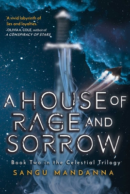 A House of Rage and Sorrow: Book Two in the Celestial Trilogy (Mandanna Sangu)(Paperback)