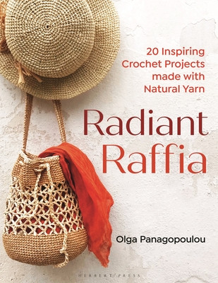 Radiant Raffia: 20 Inspiring Crochet Projects Made with Natural Yarn (Panagopoulou Olga)(Paperback)