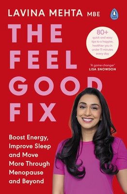 Feel Good Fix - Boost Energy, Improve Sleep and Move More Through Menopause and Beyond (Mehta MBE Lavina)(Paperback / softback)