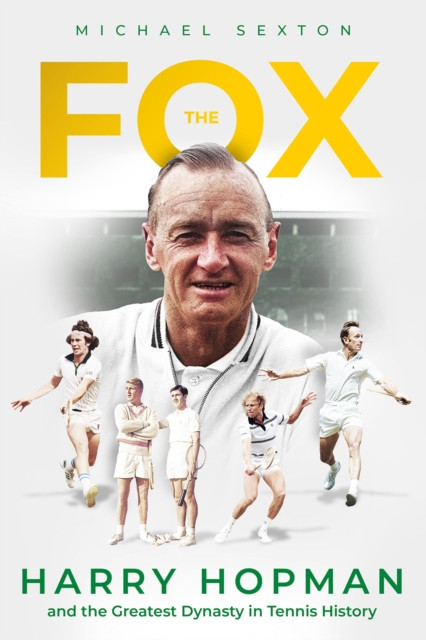 Fox - Harry Hopman and the Greatest Dynasty in Tennis History (Sexton Michael)(Pevná vazba)