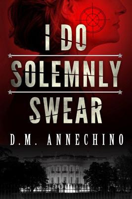 I Do Solemnly Swear (Annechino D. M.)(Paperback)