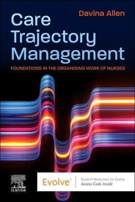 Care Trajectory Management: Foundations in the Organising Work of Nurses (Allen Davina)(Paperback)