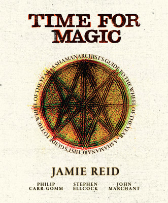Time for Magic: A Shamanarchist's Guide to the Wheel of the Year (Reid Jamie)(Pevná vazba)