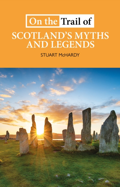 On the Trail of Scotland's Myths and Legends (McHardy Stuart)(Paperback / softback)