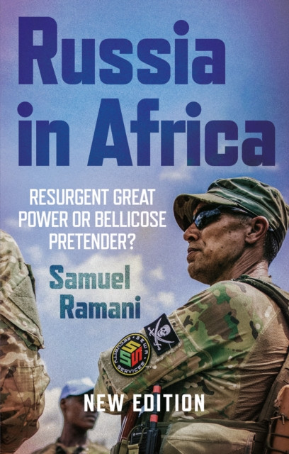 Russia in Africa - Resurgent Great Power or Bellicose Pretender? (Ramani Samuel)(Paperback / softback)