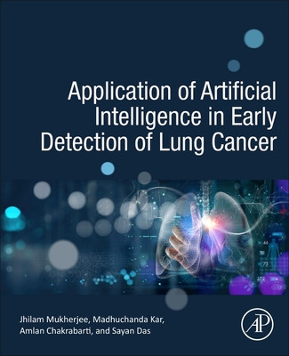 Application of Artificial Intelligence in Early Detection of Lung Cancer (Kar Madhuchanda)(Paperback)