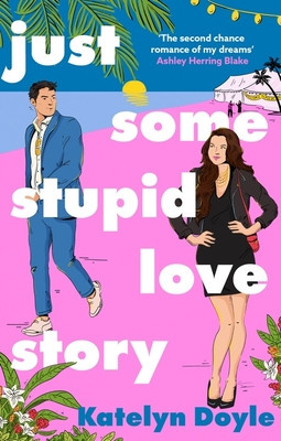 Just Some Stupid Love Story - A sparkling opposites-attract rom-com! (Doyle Katelyn)(Paperback / softback)