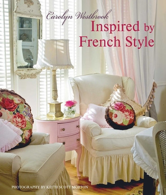 Inspired by French Style: Beautiful Homes with a Flavor of France (Westbrook Carolyn)(Pevná vazba)