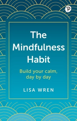 The Mindfulness Habit: Build Your Calm, Day by Day (Wren Lisa)(Paperback)