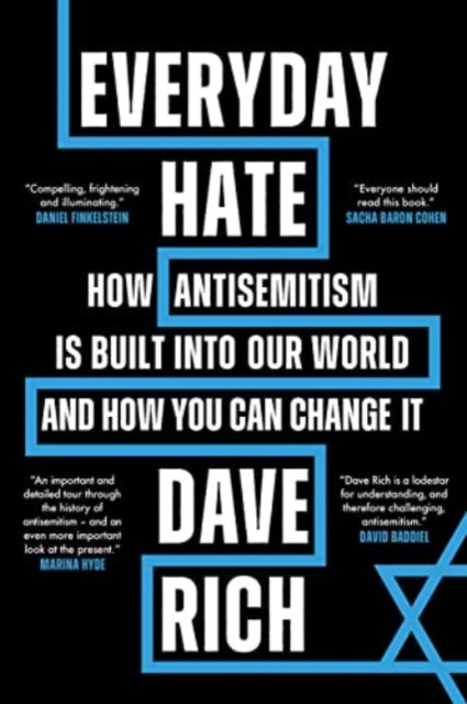 Everyday Hate - How antisemitism is built into our world - and how you can change it (Rich Dave)(Paperback / softback)