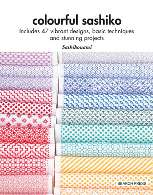 Colourful Sashiko: Includes 47 Vibrant Designs, Basic Techniques and Stunning Projects (Sashikonami)(Paperback)