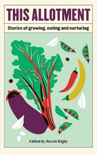 This Allotment - Stories of Growing, Eating and Nurturing(Pevná vazba)