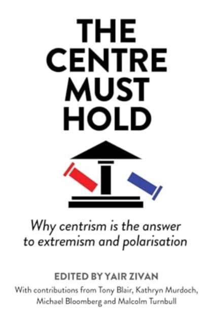 Centre Must Hold - Why Centrism is the Answer to Extremism and Polarisation(Pevná vazba)