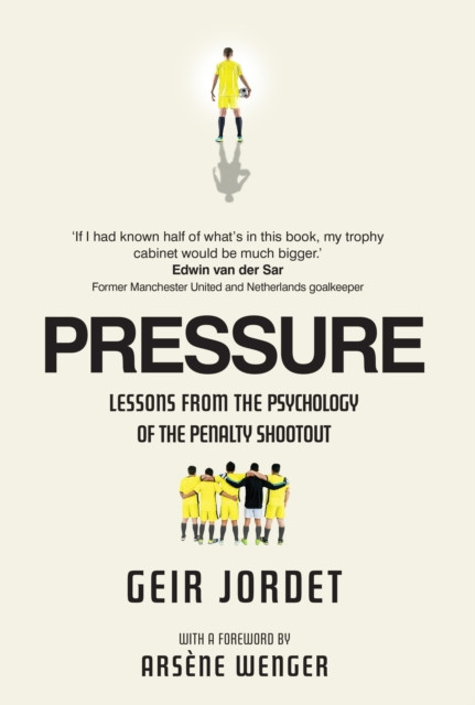 Pressure - Lessons from the psychology of the penalty shootout (Jordet Professor Geir)(Pevná vazba)