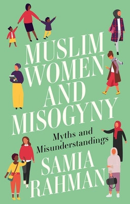Muslim Women and Misogyny: Myths and Misunderstandings (Rahman Samia)(Paperback)