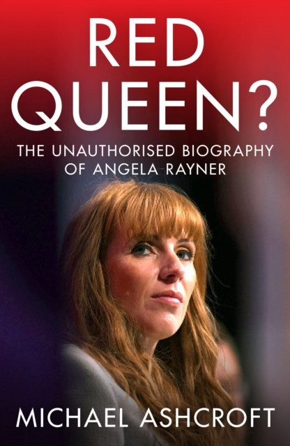 Red Queen? - The Unauthorised Biography of Angela Rayner (Ashcroft Michael)(Pevná vazba)