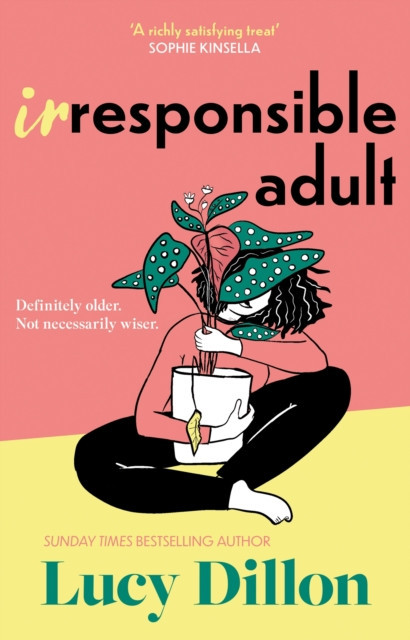 Irresponsible Adult - warm and witty, this is the perfect novel for anyone who is growing up disgracefully! (Dillon Lucy)(Pevná vazba)