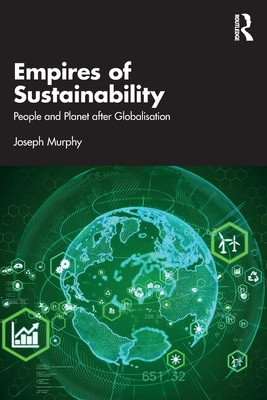 Empires of Sustainability: People and Planet After Globalisation (Murphy Joseph)(Paperback)