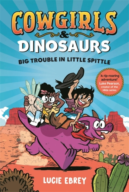 Cowgirls and Dinosaurs - Big Trouble in Little Spittle (Ebrey Lucie)(Paperback / softback)