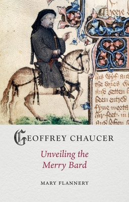 Geoffrey Chaucer: Unveiling the Merry Bard (Flannery Mary)(Pevná vazba)