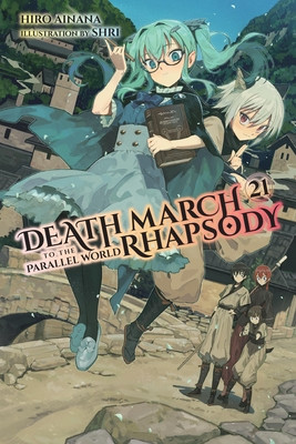 Death March to the Parallel World Rhapsody, Vol. 21 (Light Novel) (Ainana Hiro)(Paperback)