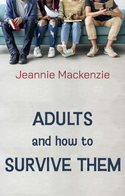 Adults and How to Survive Them (Mackenzie Jeannie)(Paperback / softback)