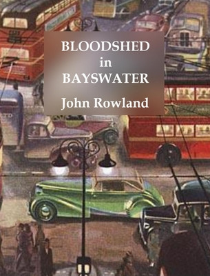 Bloodshed in Bayswater (Rowland John)(Paperback)
