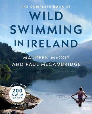 The Complete Book of Wild Swimming in Ireland (McCambridge Paul)(Paperback)