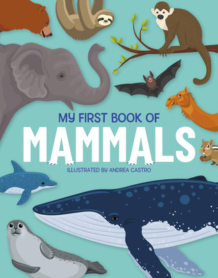 My First Book of Mammals: An Awesome First Look at Mammals from Around the World (Kington Emily)(Pevná vazba)