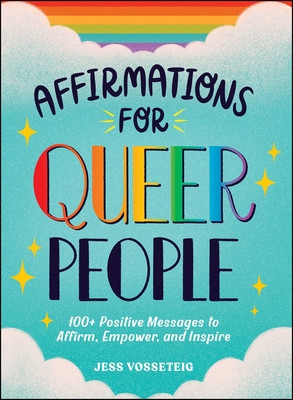 Affirmations for Queer People: 100+ Positive Messages to Affirm, Empower, and Inspire (Vosseteig Jess)(Pevná vazba)