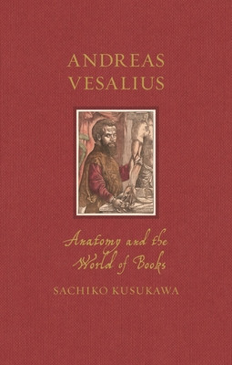 Andreas Vesalius: Anatomy and the World of Books (Kusukawa Sachiko)(Pevná vazba)