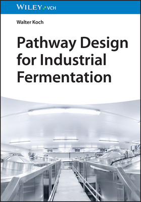 Pathway Design for Industrial Fermentation (Koch Walter (BASF))(Pevná vazba)