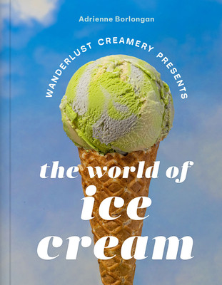 The Wanderlust Creamery Presents: The World of Ice Cream (Borlongan Adrienne)(Pevná vazba)