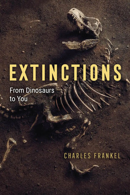 Extinctions: From Dinosaurs to You (Frankel Charles)(Pevná vazba)