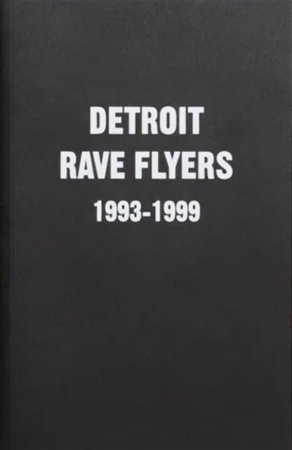 Detroit Rave Flyers 1993 - 1999(Paperback / softback)
